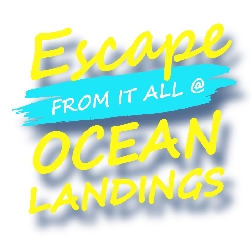 hero fg Escape from it at @ Ocean Landings